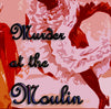 Murder Mystery Dinner: Murder at the Moulin